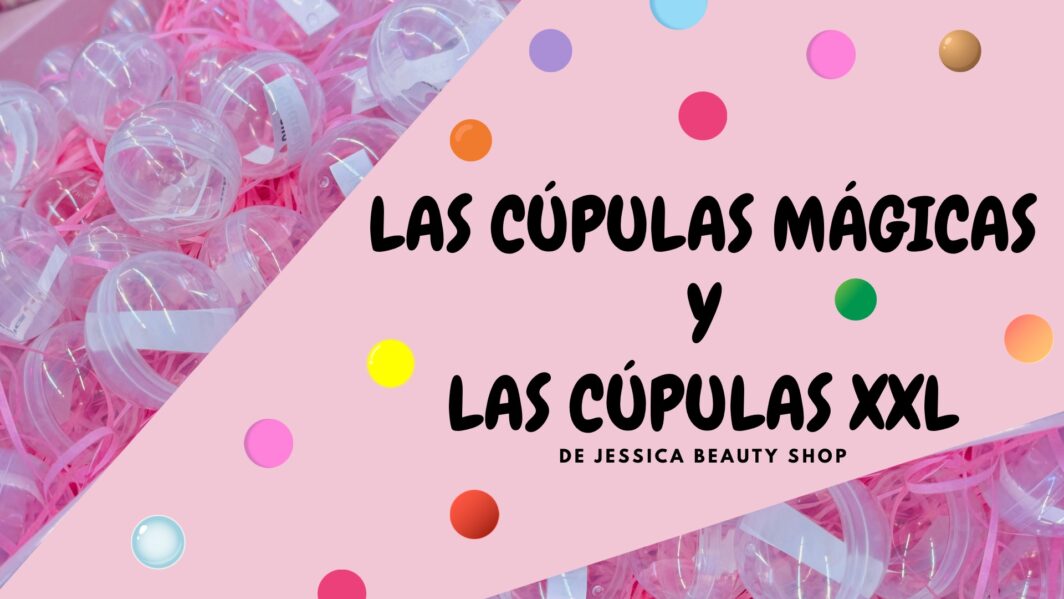 LAS CÚPULAS DE SKINCARE Y MAKEUP JESSICA
