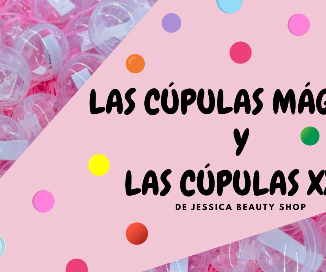 LAS CÚPULAS DE SKINCARE Y MAKEUP JESSICA