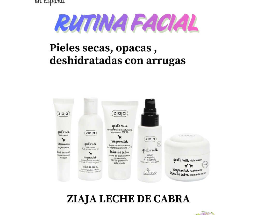 ZIAJA LECHE DE CABRA RUTINA FACIAL PROTEICA PIEL SECA OPACA DESHIDRATADA Y CON ARRUGAS
